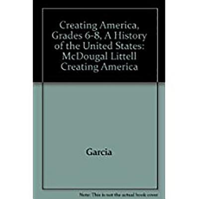 McDougal Littell Creating America: Student Edition Grades 6-8 A History ...
