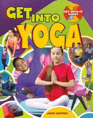 get-into-yoga-get-into-it-guides-by-jaime-winters-goodreads