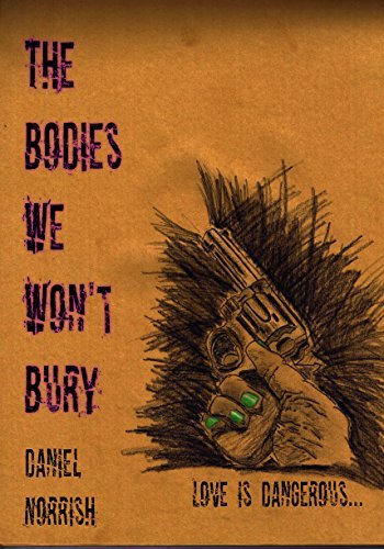 The Bodies We Won't Bury: Love is Dangerous 1
