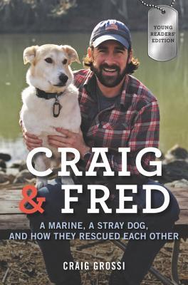 Craig & Fred: A Marine, a Stray Dog, and How They Rescued Each Other: Young Reader's Edition