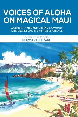 Voices of Aloha on Magical Maui (Voices of Maui) by Norman G. Bezane ...