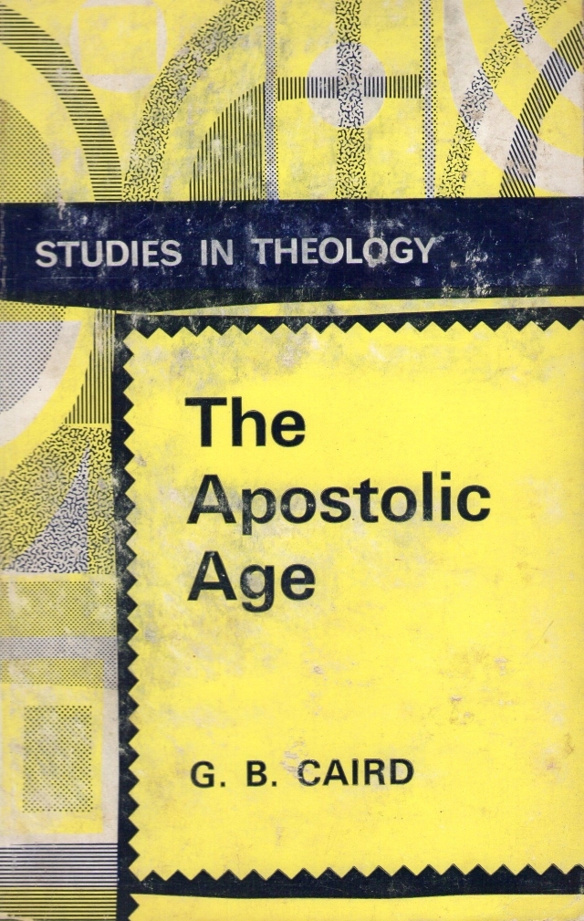 The Apostolic Age by G.B. Caird Goodreads