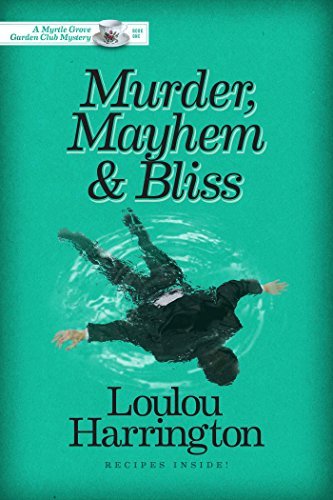 Murder, Mayhem and Bliss (Myrtle Grove Garden Club Mystery, #1)