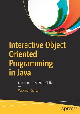 Interactive Object Oriented Programming in Java: Learn and Test Your ...