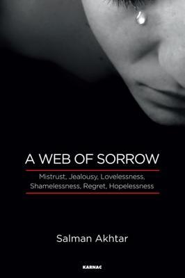 A Web of Sorrow: Mistrust, Jealousy, Lovelessness, Shamelessness, Regret, and Hopelessness