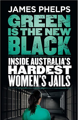 Green Is The New Black: Inside Australia's Hardest Women's Jails