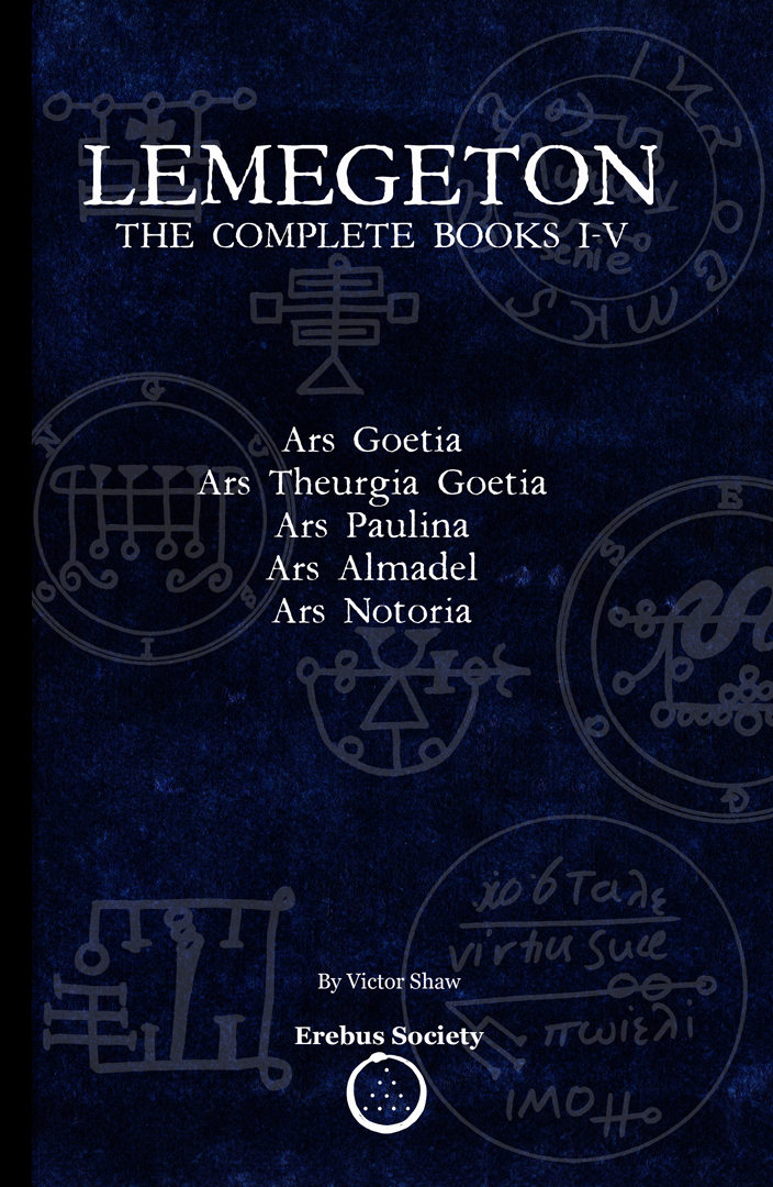 Lemegeton: The Complete Books I-V – Ars Goetia, Ars Theurgia Goetia, Ars Paulina, Ars Almadel, Ars Notoria