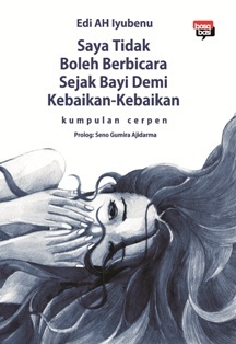 Saya Tidak Boleh Berbicara Sejak Bayi Demi Kebaikan-Kebaikan book cover