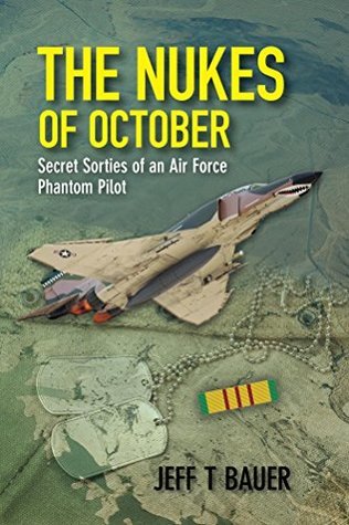 The Nukes of October: Secret Sorties of an Air Force Phantom Pilot