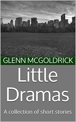 Little Dramas: A Collection of Short Stories