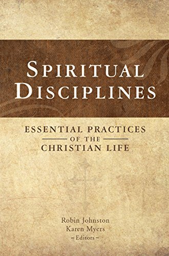 Spiritual Disciplines: Essential Practices of the Christian Life