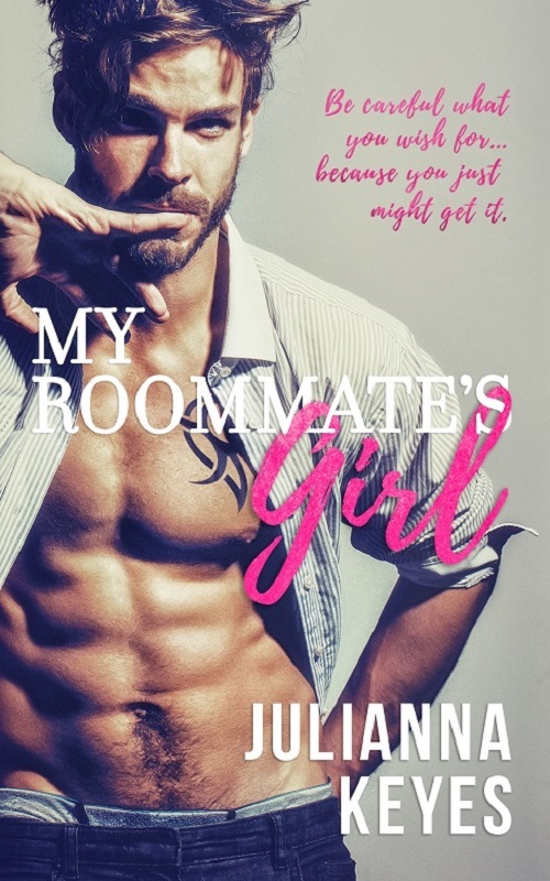My Roommate's Girl by Julianna Keyes | Goodreads