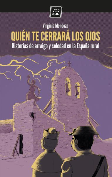Quién te cerrará los ojos. Historias de arraigo y soledad en la España rural book cover