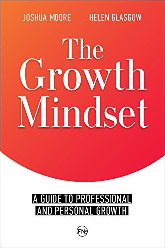 The Growth Mindset: a Guide to Professional and Personal Growth: Set Your Personal and Professional Growth Goals!