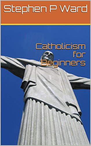 Catholicism For Beginners By Stephen P Ward Goodreads