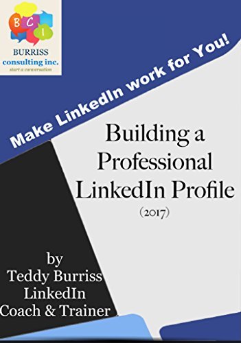 Building a Professional LinkedIn Profile (2017): New Release by Teddy ...