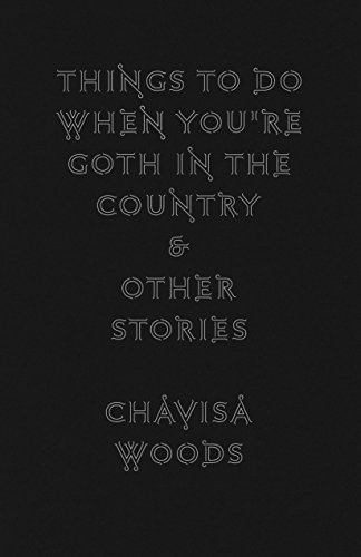Things to Do When You're Goth in the Country: and Other Stories