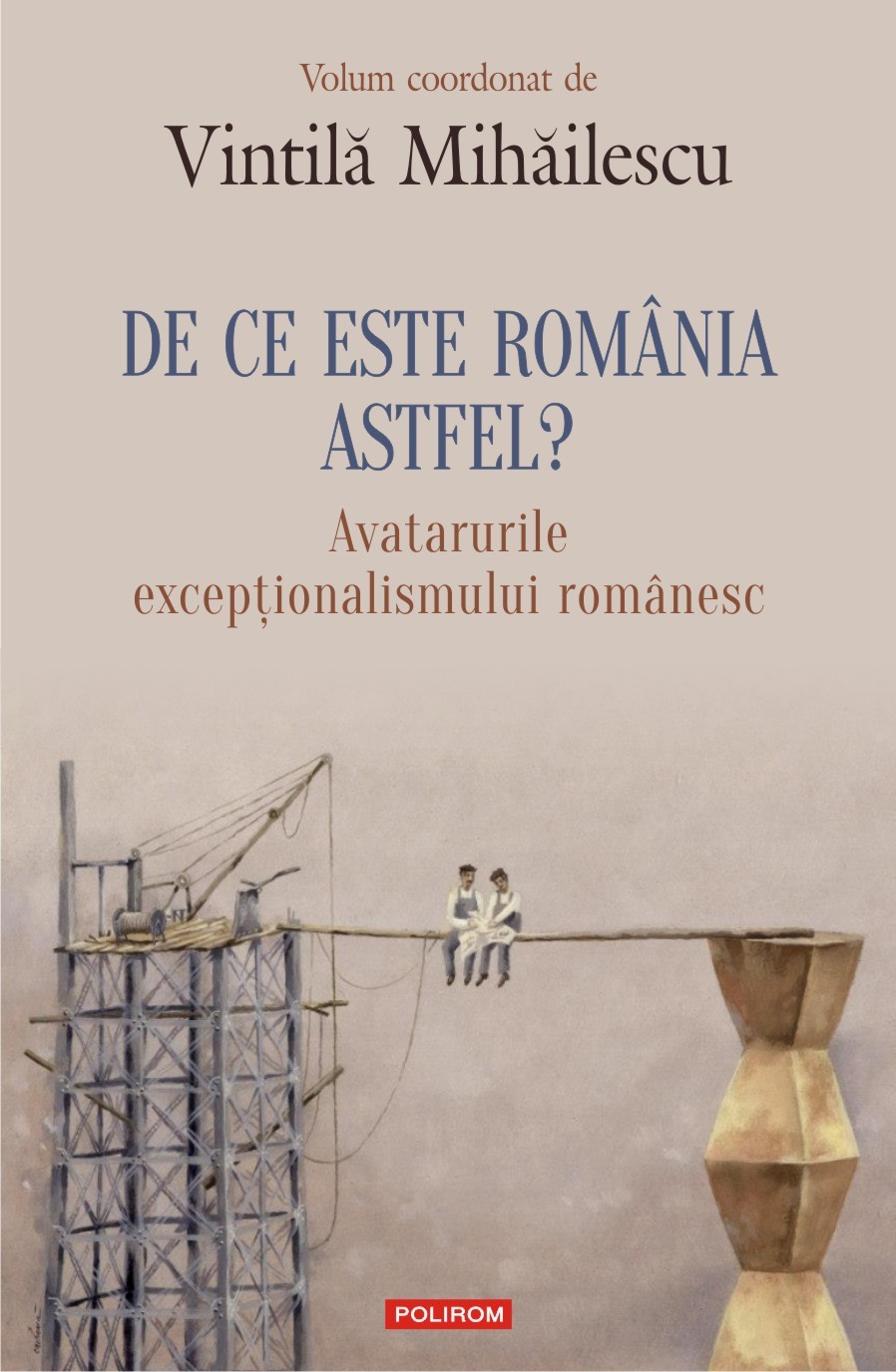 De ce este România astfel? Avatarurile excepţionalismului românesc book cover