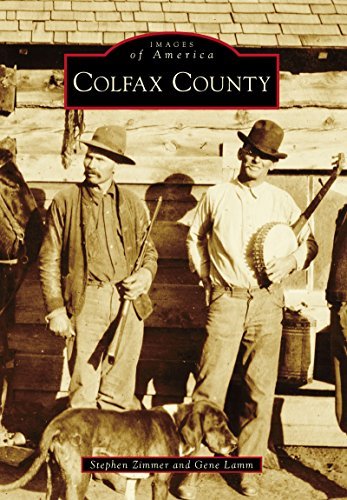 Colfax County (Images of America) by Stephen Zimmer | Goodreads