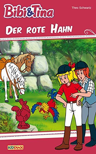Bibi & Tina - Der rote Hahn: Roman zum Hörspiel