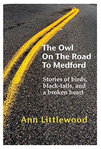 The Owl on the Road to Medford: Stories of birds, black-tails, and a ...