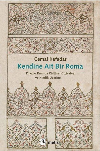 Kendine Ait Bir Roma: Diyar-ı Rum’da Kültürel Coğrafya ve Kimlik Üzerine