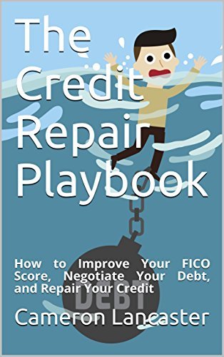 The Credit Repair Playbook: How to Improve Your FICO Score, Negotiate ...