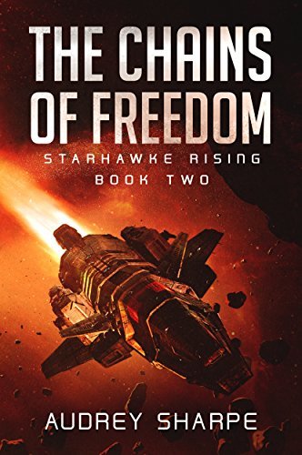 The Chains of Freedom (Starhawke Rising #2) by Audrey Sharpe | Goodreads