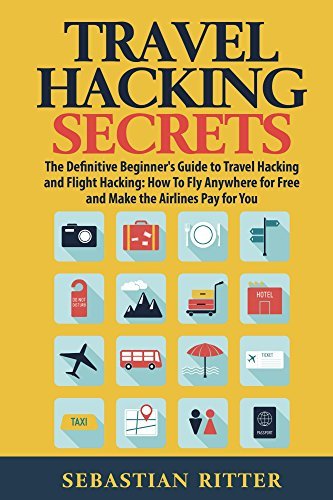 Travel Hacking: Secrets: The Definitive Beginner's Guide to Travel ...