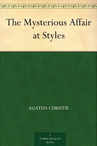 The Mysterious Affair at Styles (Hercule Poirot, #1)