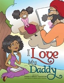 I Love My Daddy by Tanya L Kersey Hamilton | Goodreads
