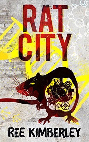 Rat City (The Rat Chronicles Book 1) by Ree Kimberley | Goodreads