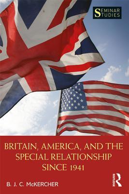 Britain, America, and the Special Relationship since 1941 book cover