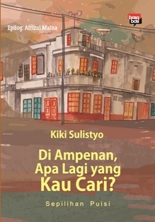 Di Ampenan, Apa Lagi yang Kau Cari?: Sepilihan Puisi