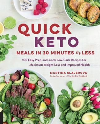 Quick Keto Meals in 30 Minutes or Less: 100 Easy Prep-and-Cook Low-Carb Recipes for Maximum Weight Loss and Improved Health (Volume 3)