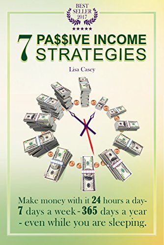 7 PASSIVE INCOME STRATEGIES: Make money with it 24 hours a day - 7 days ...