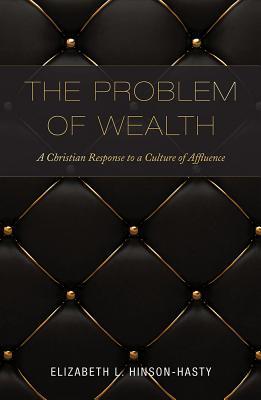 The Problem of Wealth: A Christian Response to a Culture of Affluence