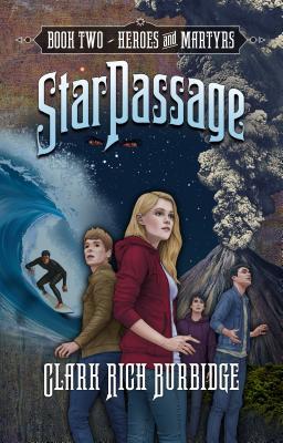 StarPassage: Book Two, Heroes and Martyrs by Clark Rich Burbidge ...