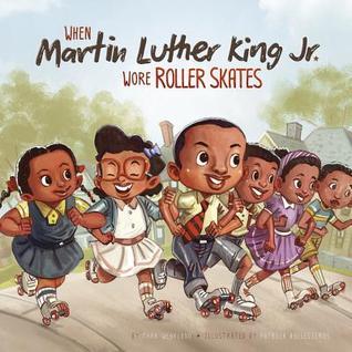 When Martin Luther King Jr. Wore Roller Skates book cover