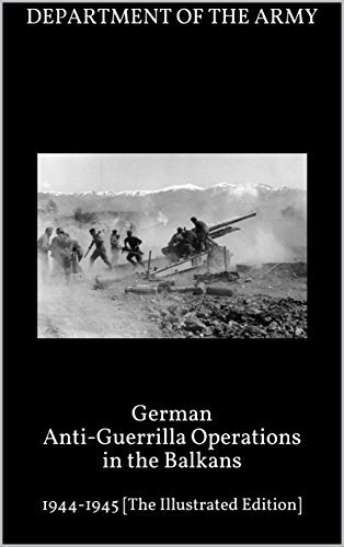 Guerrilla Operations German Anti-Guerrilla Operations in the Balkans: 1941-1944 [The ...