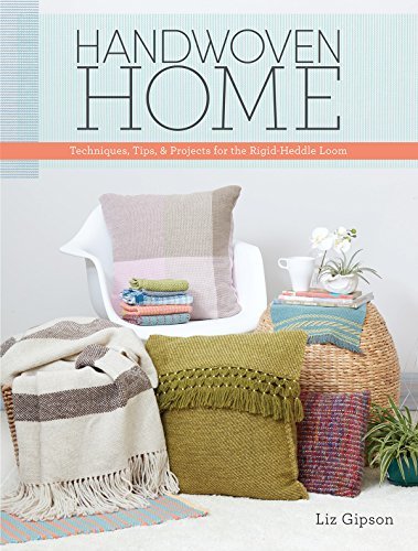 Handwoven Home: Weaving Techniques, Tips, and Projects for the Rigid-Heddle Loom