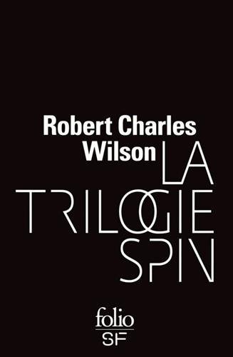 La trilogie Spin (Spin, Axis, Vortex)