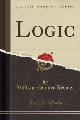 Logic (Classic Reprint) by William Stanley Jevons | Goodreads