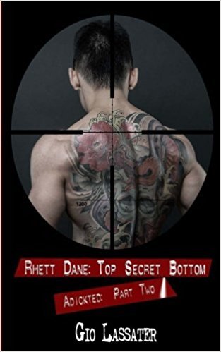 Dane Rhett Rhett Dane: Top Secret Bottom: Adickted, Part Two by Gio Lassater ...
