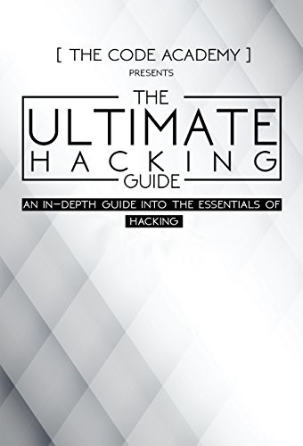 The Ultimate Hacking Guide: An In-Depth Guide Into The Essentials Of ...