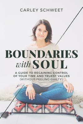 Boundaries with Soul: A Guide to Regaining Control of Your Time and