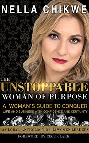 THE UNSTOPPABLE WOMAN OF PURPOSE: A WOMAN'S GUIDE TO CONQUER LIFE AND ...