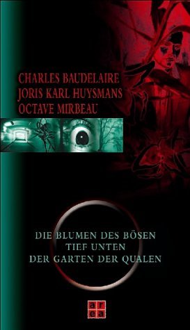 Die Blumen des Bösen / Tief unten / Der Garten der Qualen by Charles