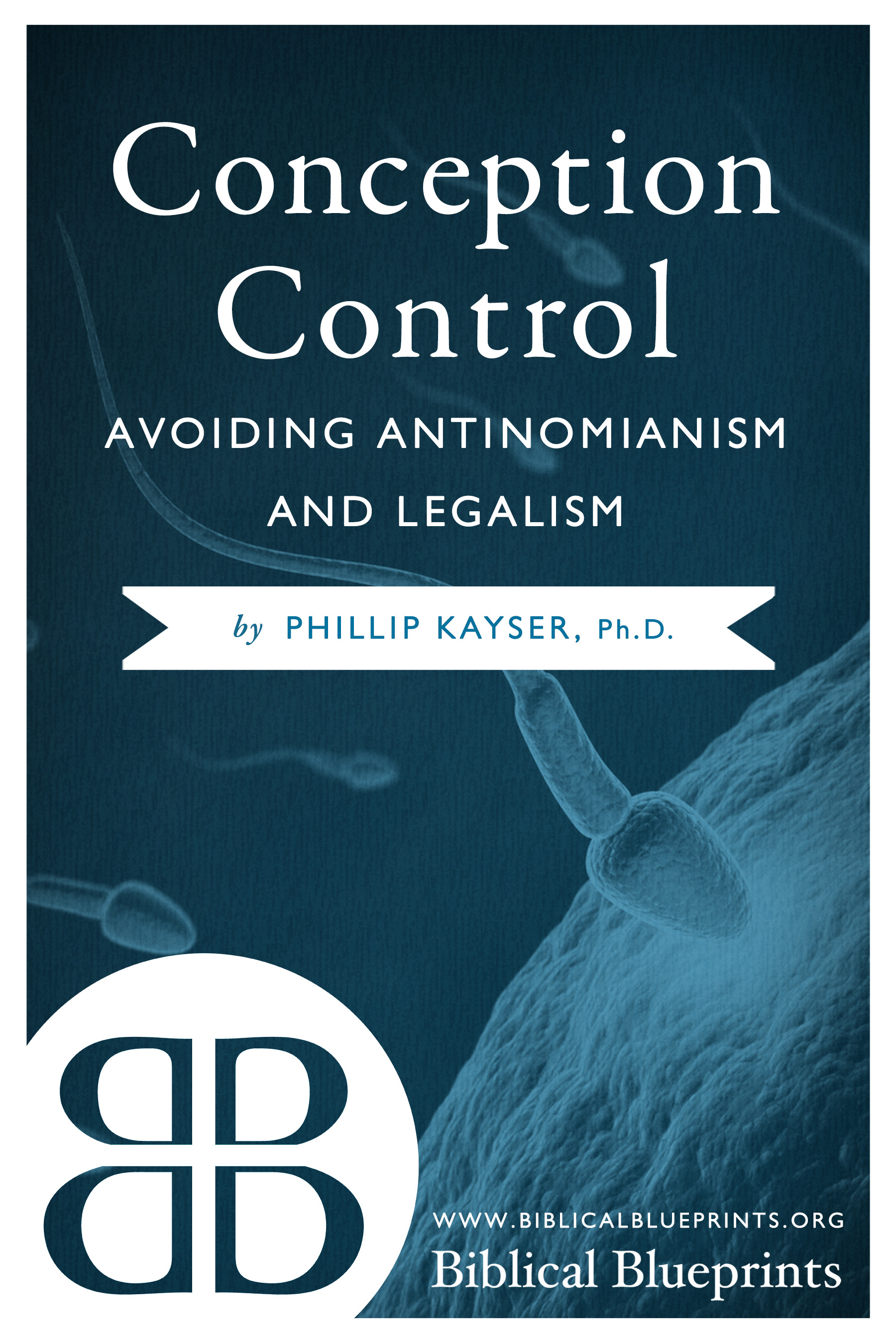Conception Control: Avoiding Antinomianism and Legalism