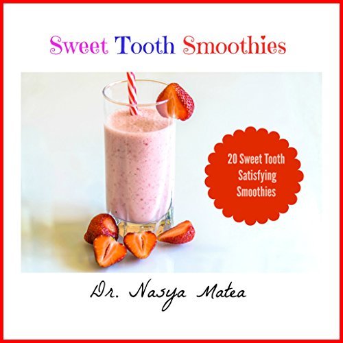 Sweet Tooth Smoothies 20 Smoothies that Punch Your Sweet Tooth in the